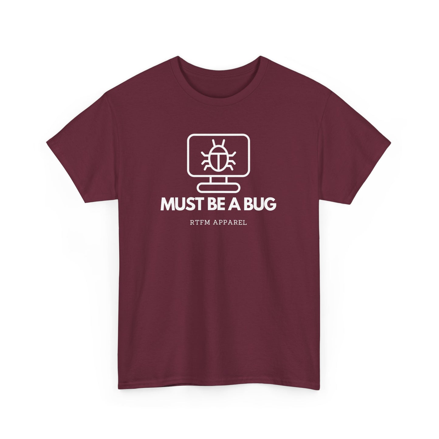 Must Be A Bug - Developer Programmer IT DevOps Debugging Humour