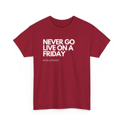 Never Go Live On A Friday - Tech Humor, DevOps, IT Professional, RTFM Apparel