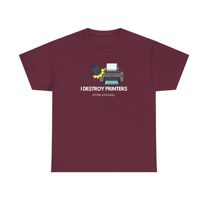 I Destroy Printers Funny Tech Humor Shirt - Sysadmin, IT Professional, Cybersecurity 2025