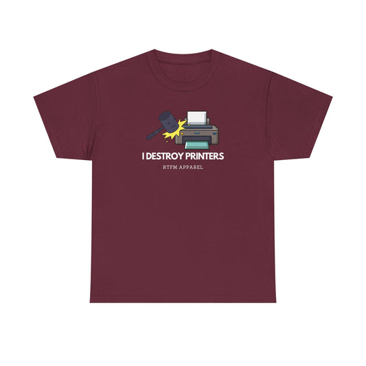 I Destroy Printers Funny Tech Humor Shirt - Sysadmin, IT Professional, Cybersecurity 2025