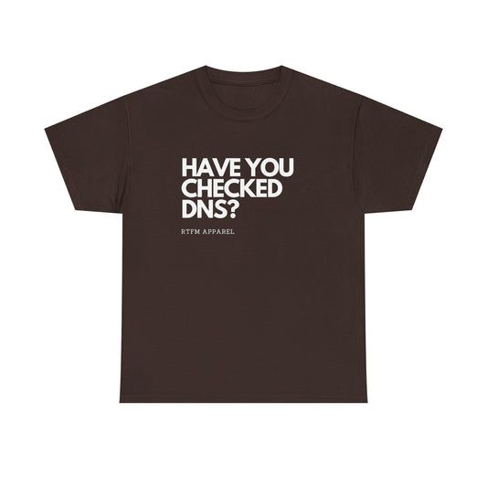 Have You Checked DNS? RTFM Apparel - Tech Humor, Sysadmin, Network Troubleshooting