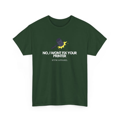 No, I Won't Fix Your Printer - Funny IT, Sysadmin, Tech Support, Geek, Nerd, Humor, RTFM, Computer, Programmer