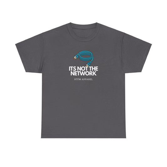 It's Not The Network - Funny IT RTFM Apparel T-Shirt