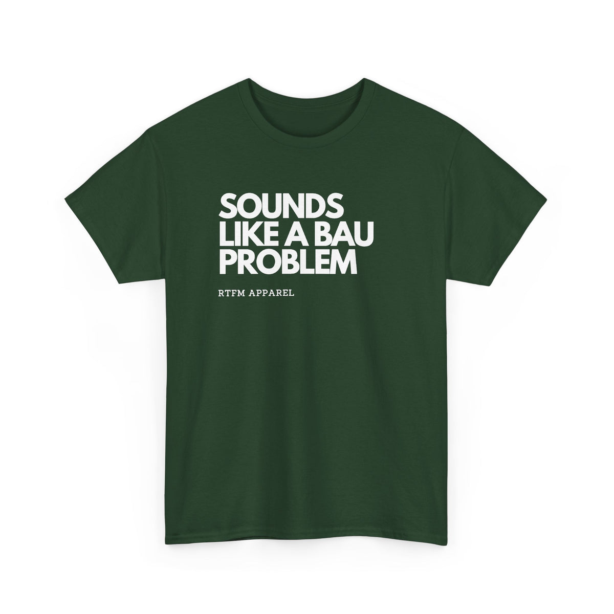 Sounds Like A BAU Problem — Developer Tee