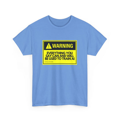 Warning Everything You Say Can And Will Be Used To Train AI Shirt - Tech, Geek, Cyber Security, AI, Programmer