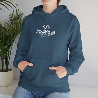 Who Wrote This Code? It's Terrible - Oh, It Was Me - Geek Humor Hoodie