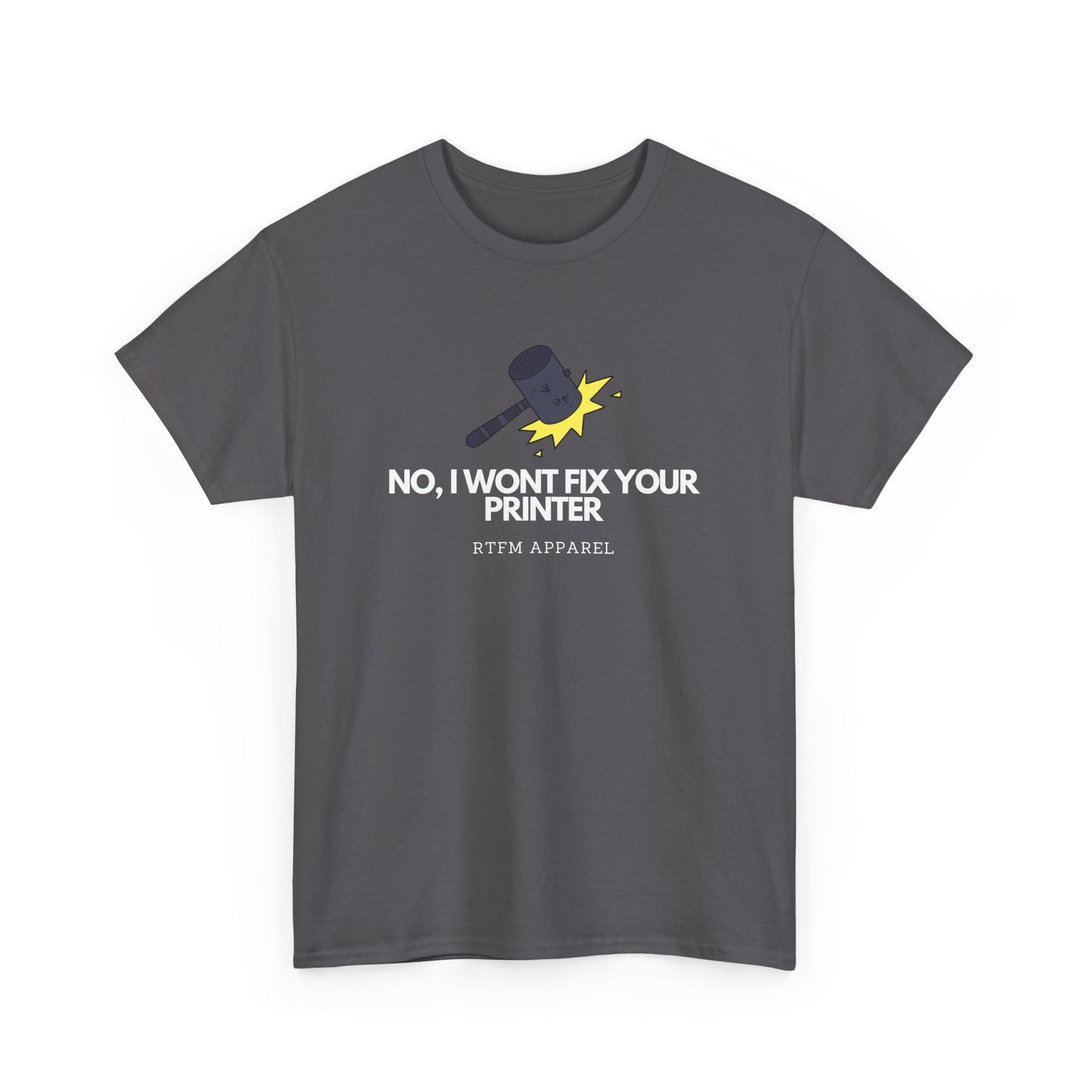 No, I Won't Fix Your Printer - Funny IT, Sysadmin, Tech Support, Geek, Nerd, Humor, RTFM, Computer, Programmer