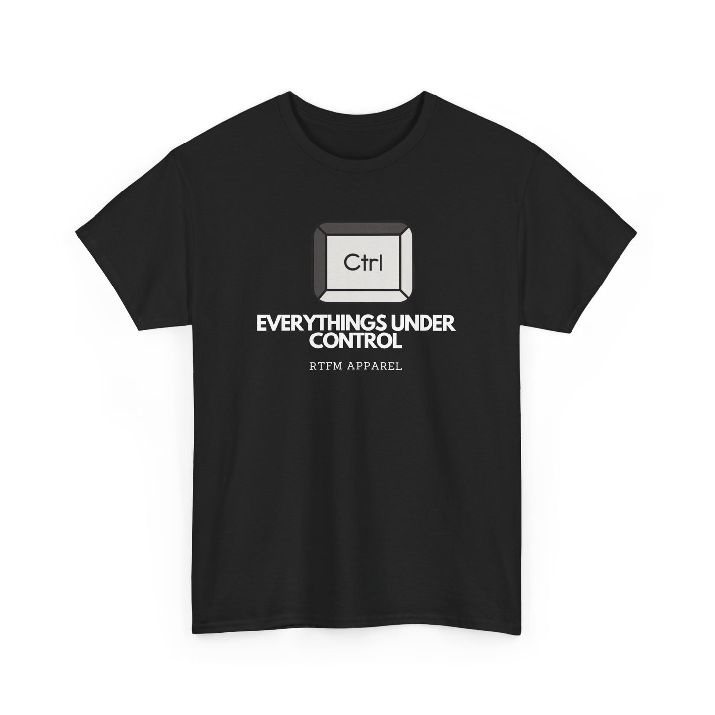 Ctrl Everythings Under Control - RTFM Apparel, Tech Humor, IT Geek, Developer, Sysadmin, Funny Coding Tee