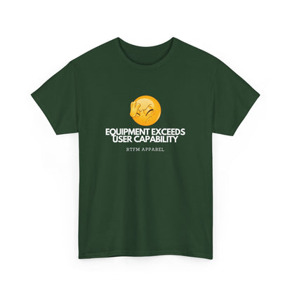 Equipment Exceeds User Capability – Funny Geek Tech Tee, RTFM, Sysadmin Humor 2025