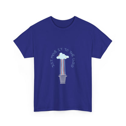 Just Move It To The Cloud - Funny IT, Tech, Sysadmin, Cloud Engineer