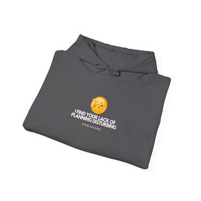 I Find Your Lack of Planning Disturbing Hoodie - Geek Humor, IT, Cybersecurity, Sysadmin, Network Admin, Funny