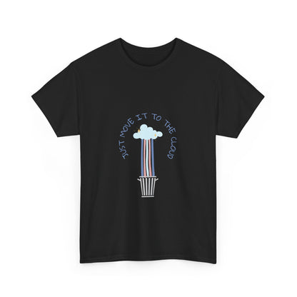 Just Move It To The Cloud - Funny IT, Tech, Sysadmin, Cloud Engineer