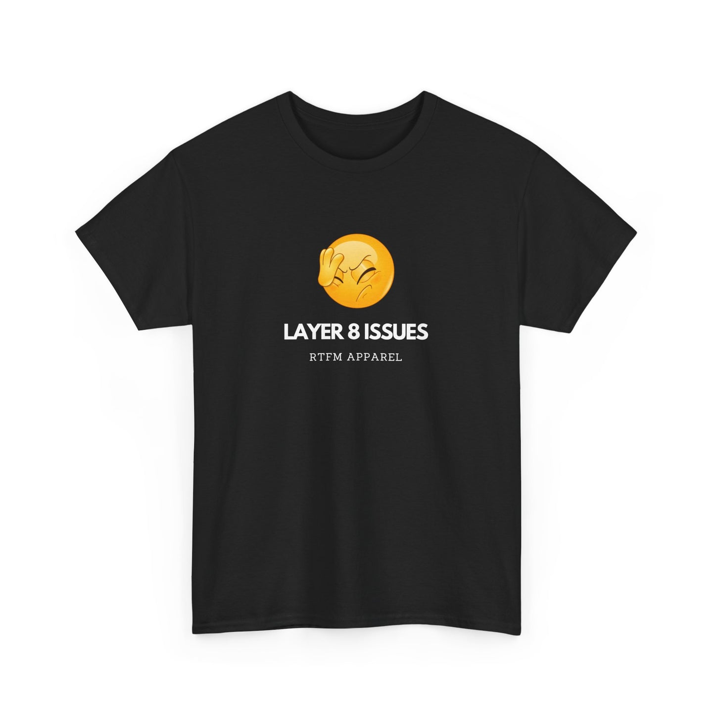 Layer 8 Issues T-Shirt - RTFM Apparel, Geek Humor, Tech, IT, Network, Cybersecurity