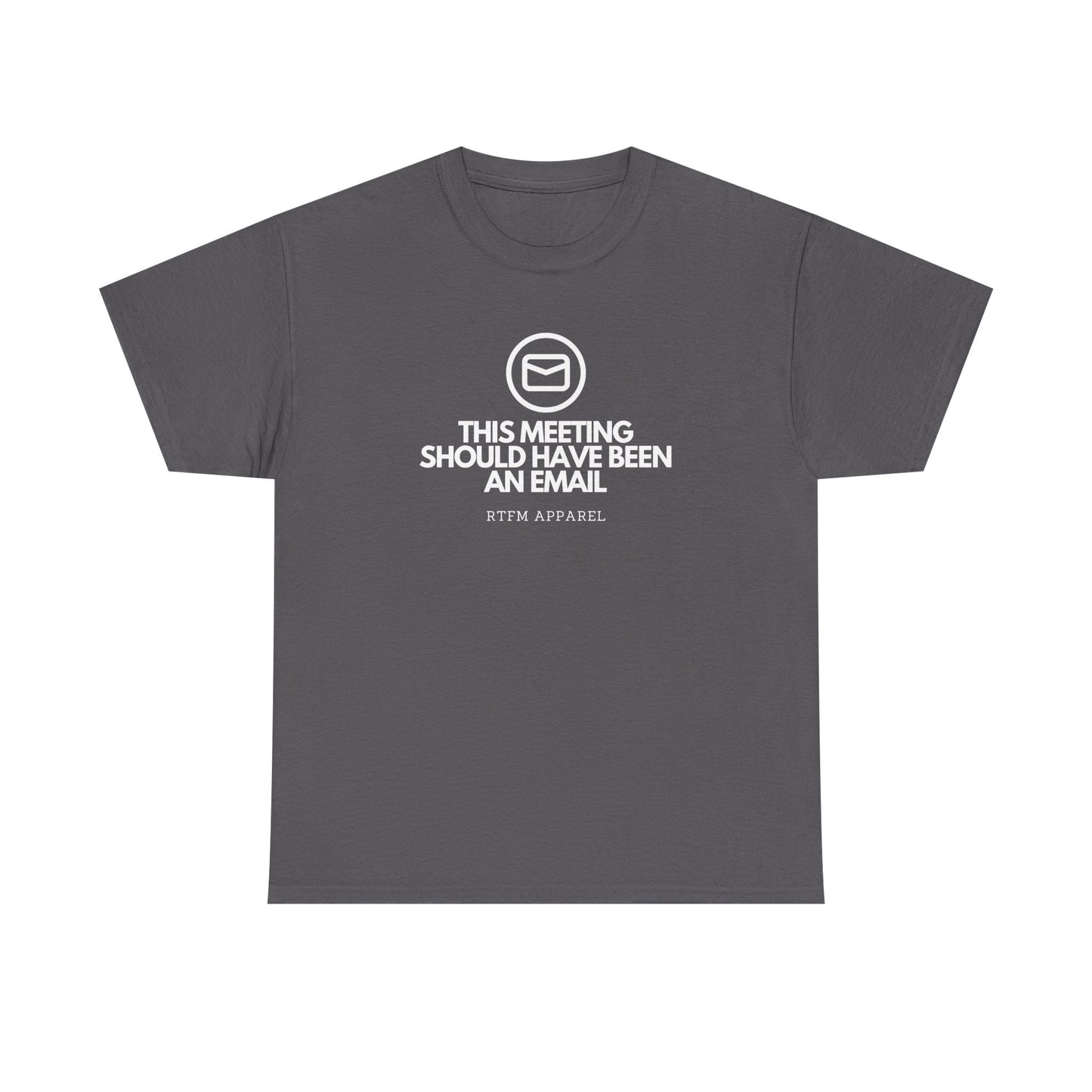 This Meeting Should Have Been An Email - RTFM Apparel, Tech Humor T-Shirt 2025