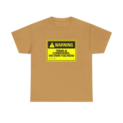Warning: Terms & Conditions We Own You Now - Tech, Cybersecurity, IT Humor