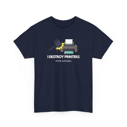I Destroy Printers Funny Tech Humor Shirt — Cybersecurity Tee