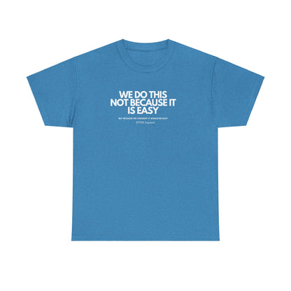 We Do This Not Because It Is Easy Tech Humor - RTFM Apparel