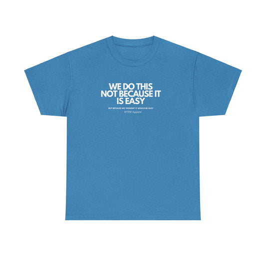 We Do This Not Because It Is Easy Tech Humor - RTFM Apparel