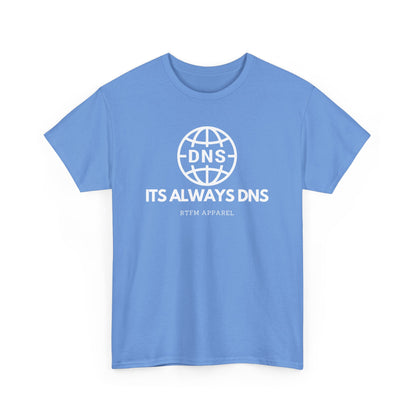 It's Always DNS - RTFM Apparel Sysadmin Network Humor T-Shirt