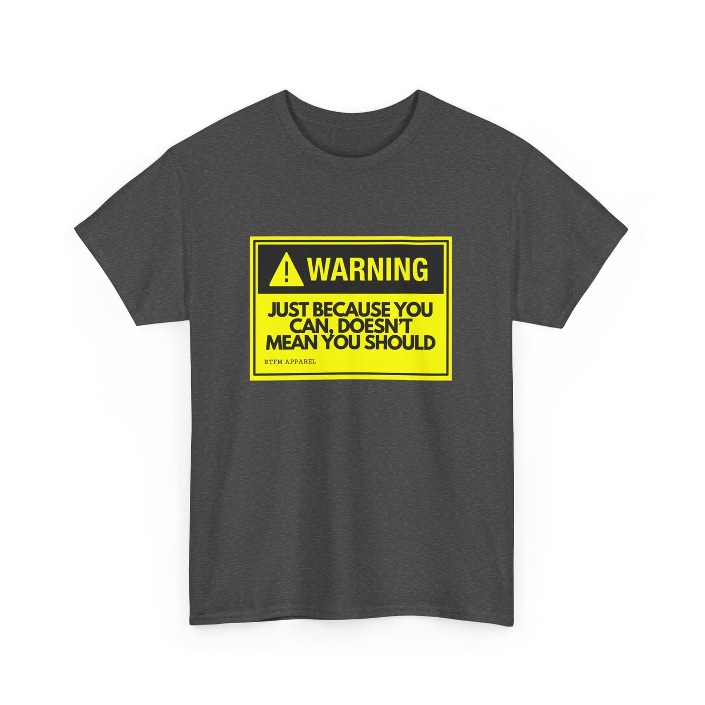 Warning Just Because You Can, Doesn't Mean You Should - Tech Humor T-Shirt