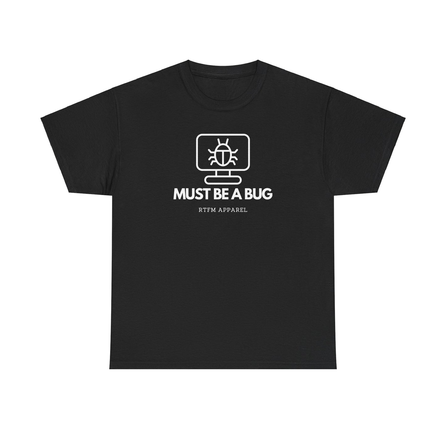 Must Be A Bug - Developer Programmer IT DevOps Debugging Humour