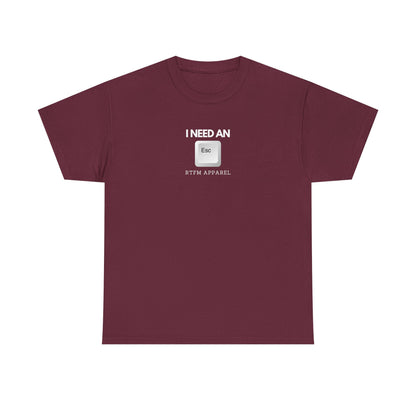 I Need An Esc - Tech Humor T-Shirt For IT Professionals And Geeks