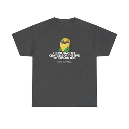 I Don't Have The Crayons Or The Time To Explain This - RTFM Apparel Funny IT Humor