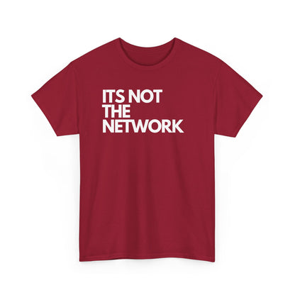 It's Not The Network - Techie Humor For IT Professionals, Sysadmin, Network Admin, Cyber Security