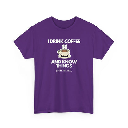 I Drink Coffee And Know Things — Developer Tee