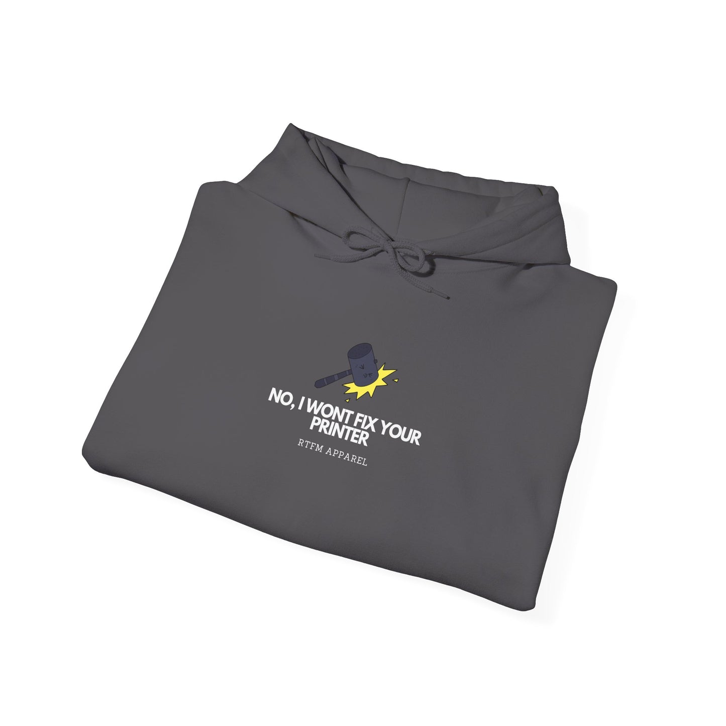 No, I Won't Fix Your Printer - Hoodie, IT Humor, Sysadmin, Geek, Tech, Nerd, Programmer, Tech Support, RTFM