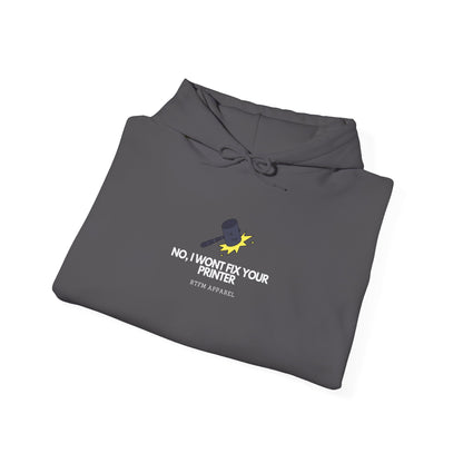 No, I Won't Fix Your Printer - Hoodie, IT Humor, Sysadmin, Geek, Tech, Nerd, Programmer, Tech Support, RTFM