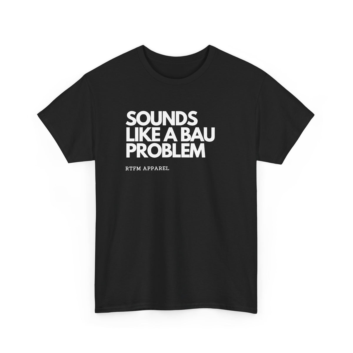 Sounds Like A BAU Problem — Developer Tee