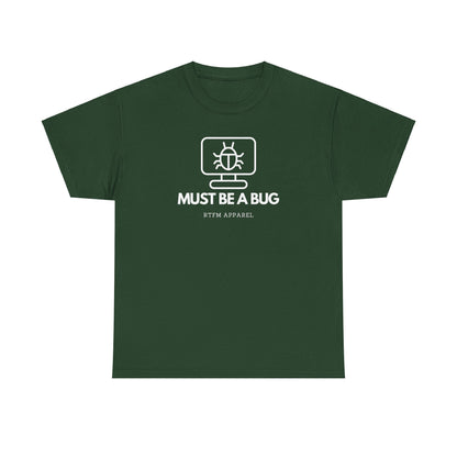 Must Be A Bug - Developer Programmer IT DevOps Debugging Humour