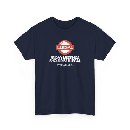 Friday Meetings Should Be Illegal — Project Manager Tee