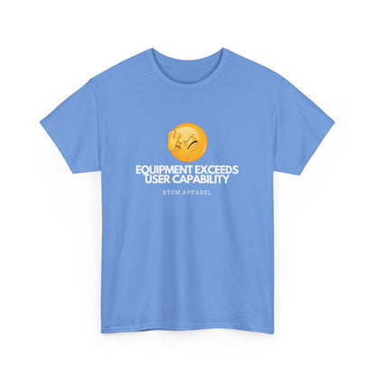 Equipment Exceeds User Capability – Funny Geek Tech Tee, RTFM, Sysadmin Humor 2025