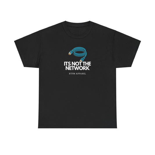 It's Not The Network - Funny IT RTFM Apparel T-Shirt