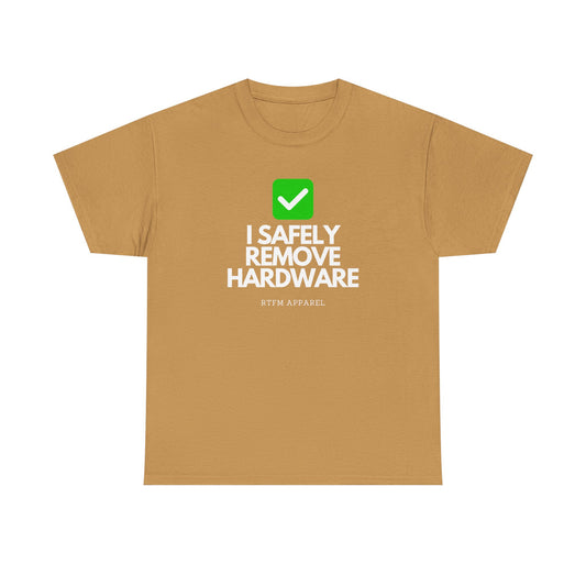 I Safely Remove Hardware - RTFM Apparel Funny Tech IT Geek Humor Tee
