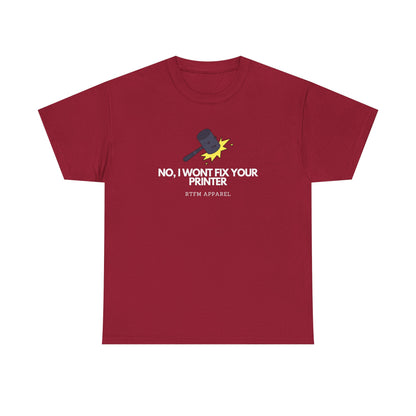 No, I Won't Fix Your Printer - Funny IT, Sysadmin, Tech Support, Geek, Nerd, Humor, RTFM, Computer, Programmer