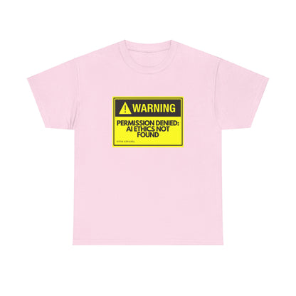 Warning: Permission Denied - AI Ethics Not Found Funny Tech T-Shirt