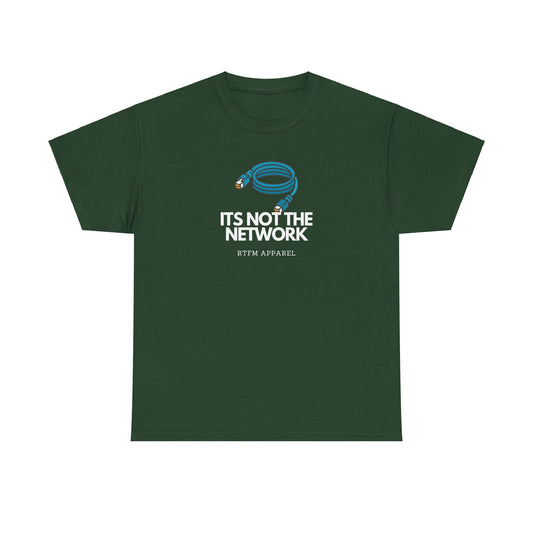 It's Not The Network - Funny IT RTFM Apparel T-Shirt