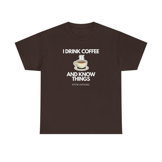 I Drink Coffee And Know Things RTFM Apparel - Tech Geek Humor Tee