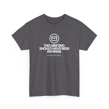 This Meeting Should Have Been An Email - RTFM Apparel, Tech Humor T-Shirt 2025