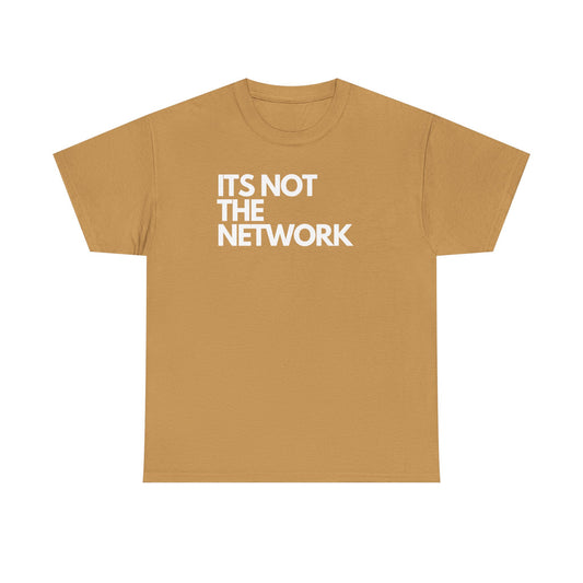 It's Not The Network - Techie Humor For IT Professionals, Sysadmin, Network Admin, Cyber Security