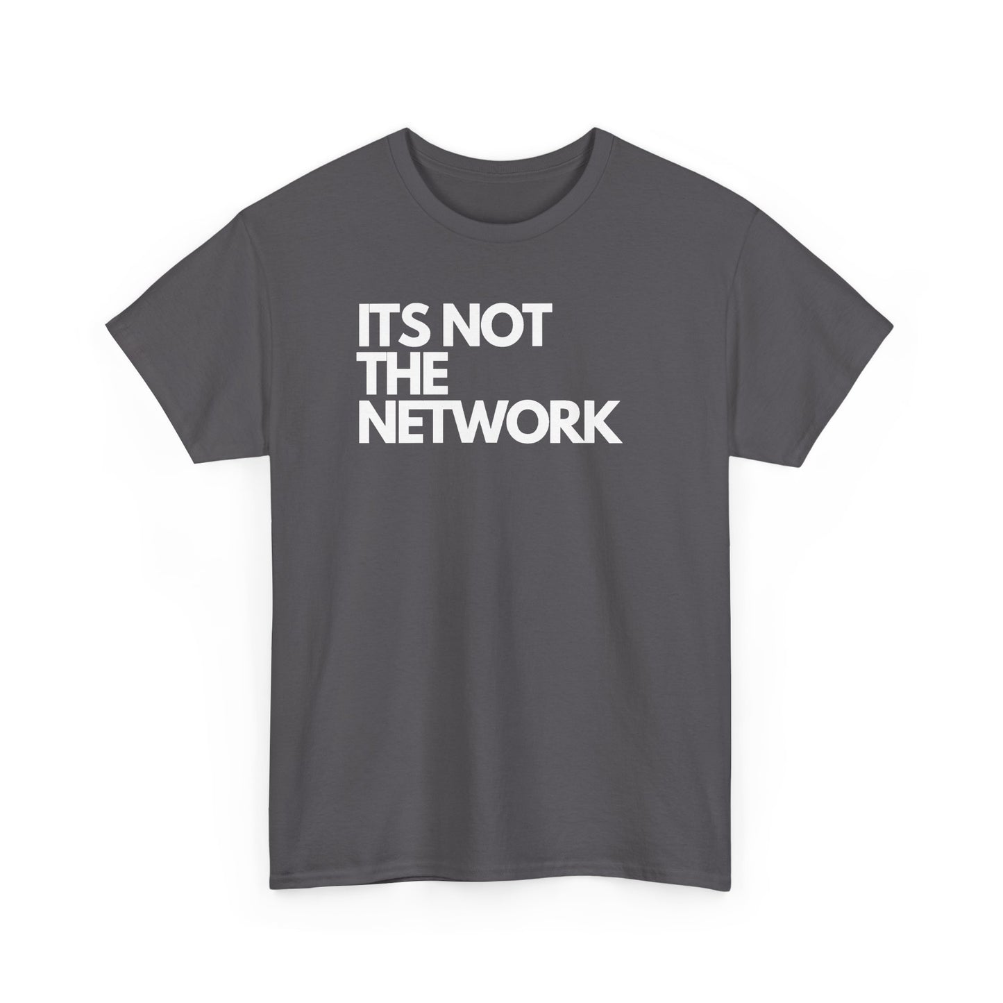It's Not The Network — Network Engineer Tee