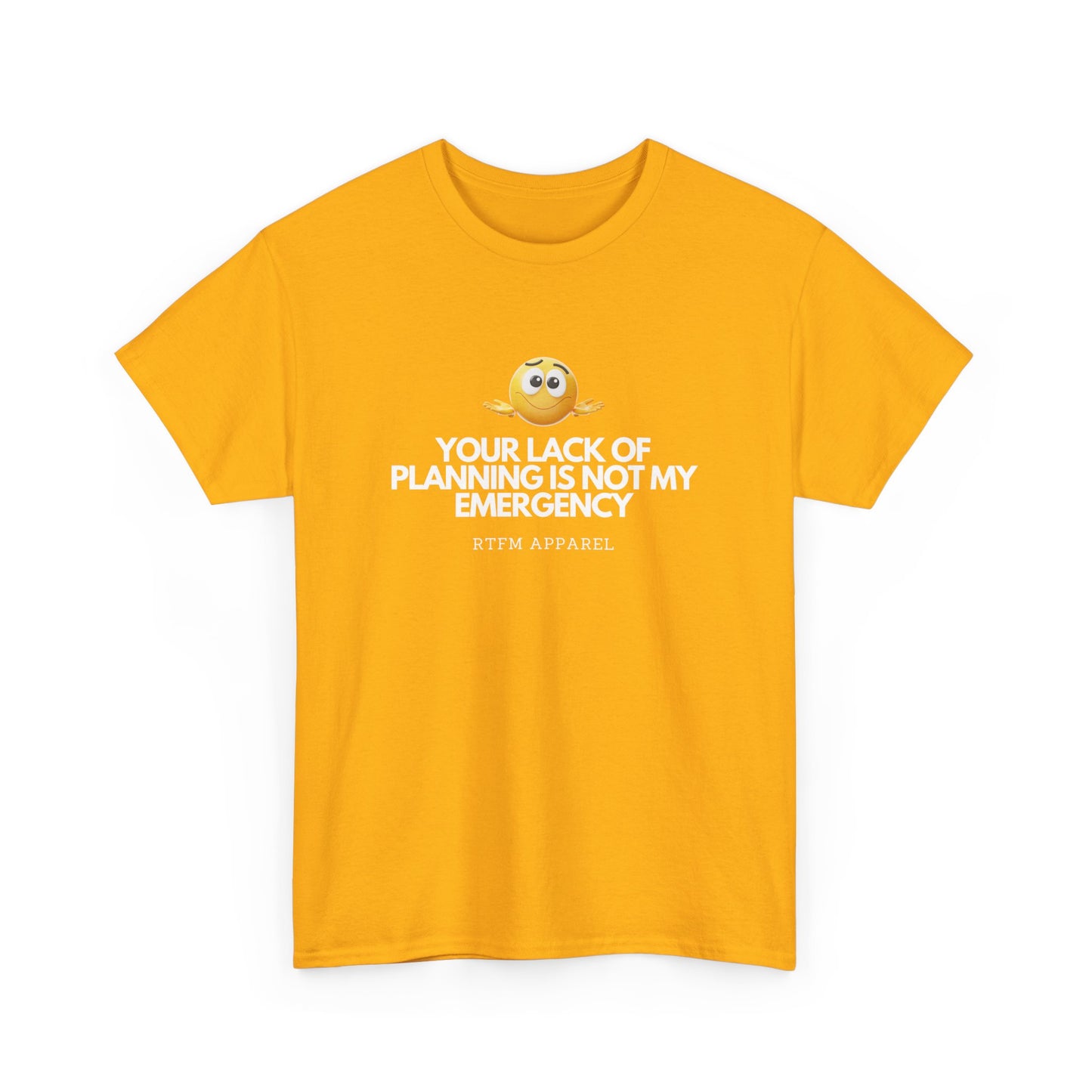 Your Lack Of Planning Is Not My Emergency - RTFM Apparel Geek Humor Tech Tshirt