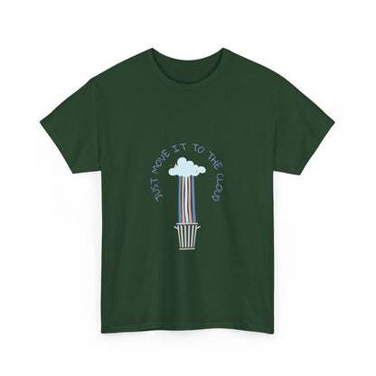 Just Move It To The Cloud - Funny IT, Tech, Sysadmin, Cloud Engineer