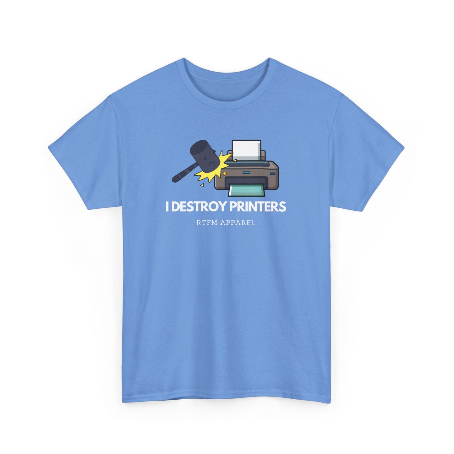 I Destroy Printers Funny Tech Humor Shirt - Sysadmin, IT Professional, Cybersecurity 2025