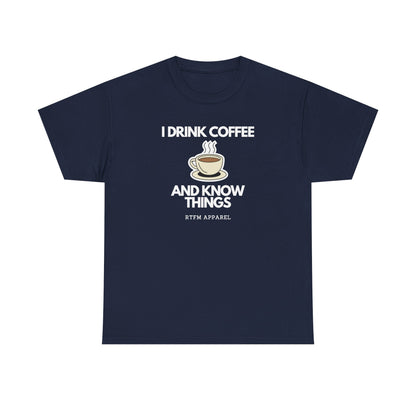 I Drink Coffee And Know Things — Developer Tee