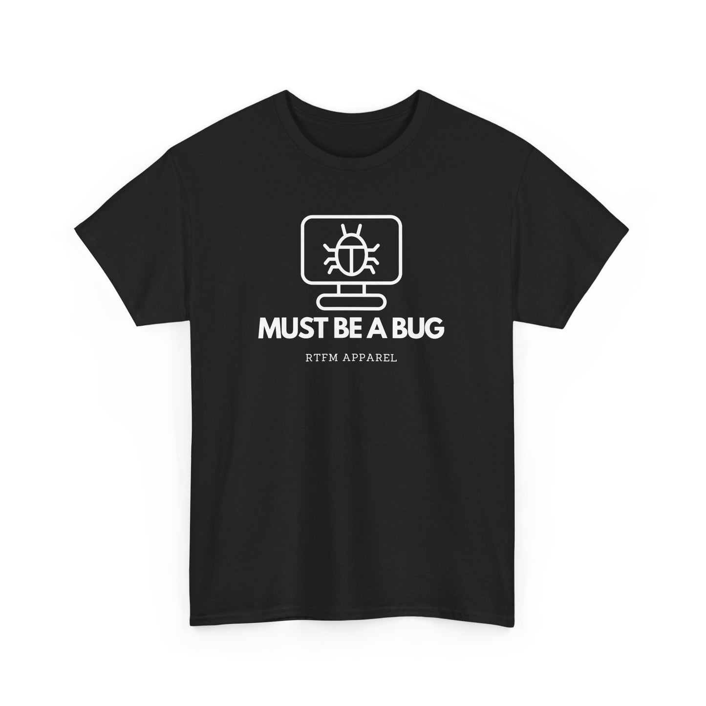 Must Be A Bug - Developer Programmer IT DevOps Debugging Humour
