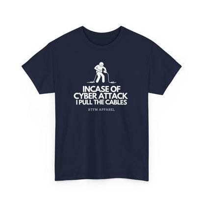 Incase Of Cyber Attack I Pull The Cables - RTFM Apparel, Tech, IT, Cybersecurity Humor Tee